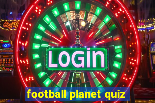 football planet quiz